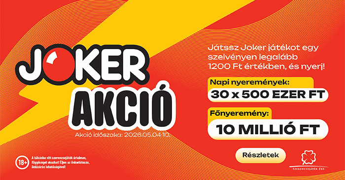 Joker akció - napi nyeremények: 30x500 ezer Ft, főnyeremény 10 millió Ft