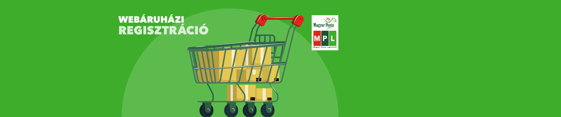 Webáruházi regisztráció - A grafikán egy bevásárló kocsi és egy Magyar Posta és MPL